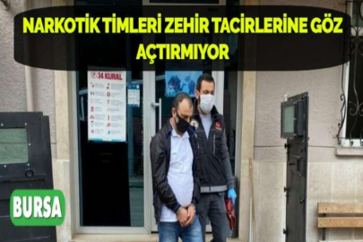 NARKOTİK TİMLERİ ZEHİR TACİRLERİNE GÖZ AÇTIRMIYOR