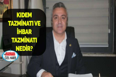 KIDEM TAZMİNATI VE İHBAR TAZMİNATI NEDİR?