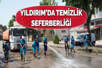 YILDIRIM’DA TEMİZLİK SEFERBERLİĞİ