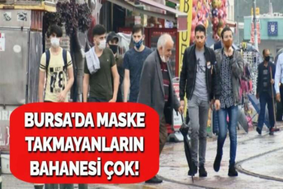 BURSA'DA MASKE TAKMAYANLARIN BAHANESİ ÇOK!