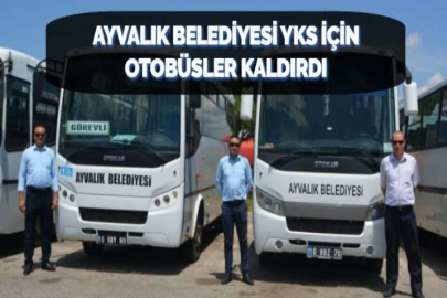 AYVALIK BELEDİYESİ  YKS İÇİN OTOBÜSLER KALDIRDI