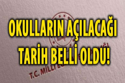 Okulların açılacağı tarih belli oldu