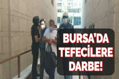 BURSA’DA TEFECİLERE DARBE!