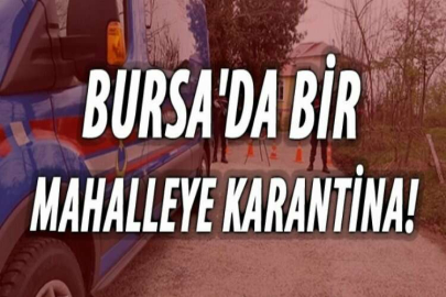 Bursa'da bir mahalleye karantina