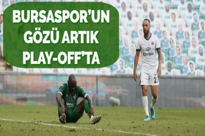 BURSASPOR’UN GÖZÜ ARTIK PLAY-OFF’TA