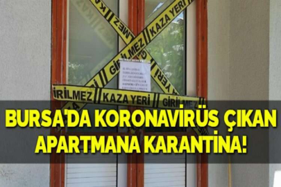 BURSA'DA KORONAVİRÜS ÇIKAN APARTMANA KARANTİNA!