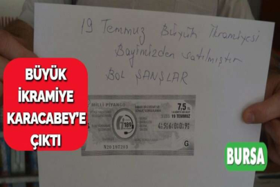 BÜYÜK İKRAMİYE KARACABEY’E ÇIKTI