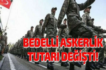 BEDELLİ ASKERLİK TUTARI DEĞİŞTİ!