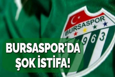 BURSASPOR'DA ŞOK İSTİFA!