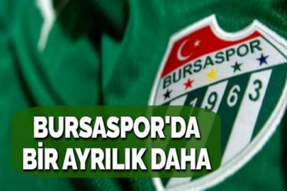 BURSASPOR'DA BİR AYRILIK DAHA