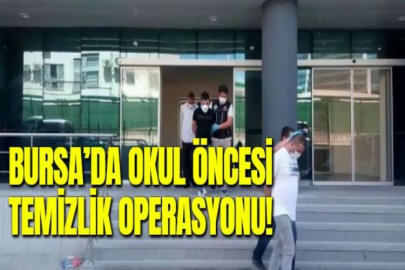 BURSA’DA OKUL ÖNCESİ TEMİZLİK OPERASYONU!