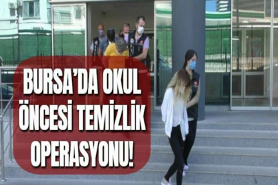 BURSA’DA OKUL ÖNCESİ TEMİZLİK OPERASYONU!