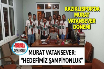 KAZIKLISPOR’DA MURAT VATANSEVER DÖNEMİ