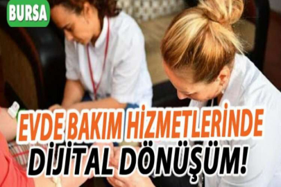 EVDE BAKIM HİZMETLERİNDE DİJİTAL DÖNÜŞÜM