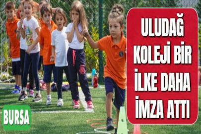 ULUDAĞ KOLEJİ BİR İLKE DAHA İMZA ATTI