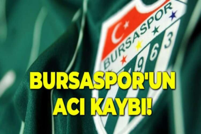 BURSASPOR'UN ACI KAYBI!