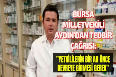 BURSA MİLLETVEKİLİ AYDIN'DAN  TEDBİR ÇAĞRISI: