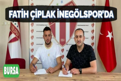 FATİH ÇİPLAK İNEGÖLSPOR’DA