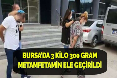 BURSA’DA 3 KİLO 300 GRAM METAMFETAMİN ELE GEÇİRİLDİ