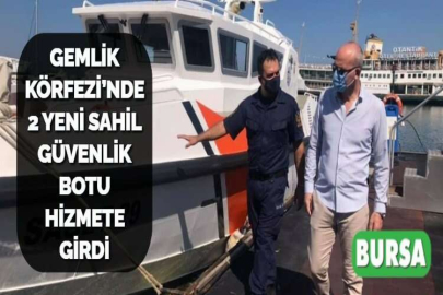 GEMLİK KÖRFEZİ’NDE 2 YENİ SAHİL GÜVENLİK BOTU HİZMETE GİRDİ