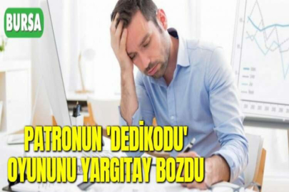 PATRONUN 'DEDİKODU' OYUNUNU YARGITAY BOZDU