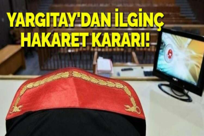 YARGITAY'DAN İLGİNÇ HAKARET KARARI!