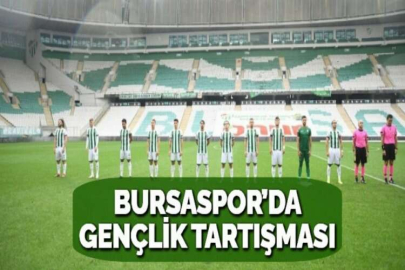 BURSASPOR’DA GENÇLİK TARTIŞMASI