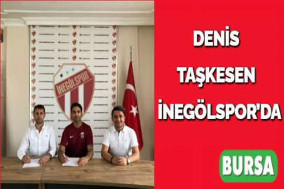 DENİS TAŞKESEN İNEGÖLSPOR’DA