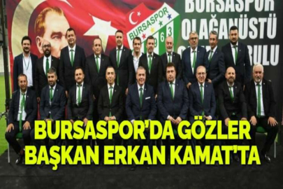 BURSASPOR’DA GÖZLER BAŞKAN ERKAN KAMAT’TA