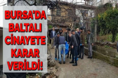 BURSA'DA BALTALI CİNAYETE KARAR VERİLDİ!