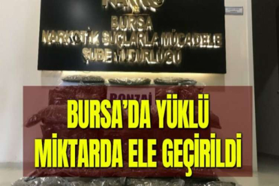 BURSA’DA YÜKLÜ MİKTARDA  ELE GEÇİRİLDİ