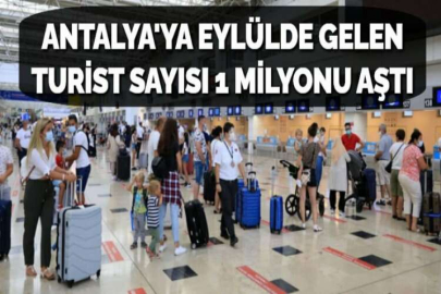 ANTALYA'YA EYLÜLDE GELEN TURİST SAYISI 1 MİLYONU AŞTI