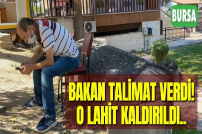 BAKAN TALİMAT VERDİ! O LAHİT KALDIRILDI..