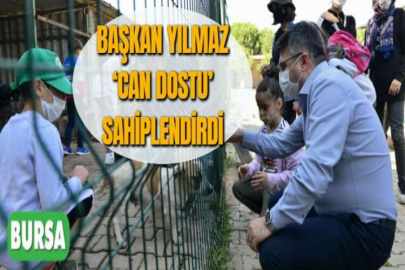 BAŞKAN YILMAZ ‘CAN DOSTU’ SAHİPLENDİRDİ