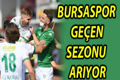 Bursaspor geçen sezonu arıyor