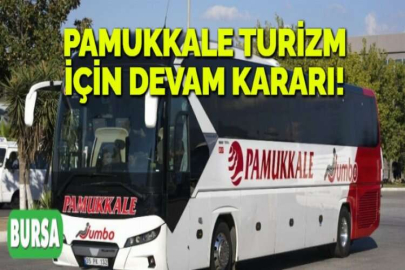 PAMUKKALE TURİZM İÇİN DEVAM KARARI!