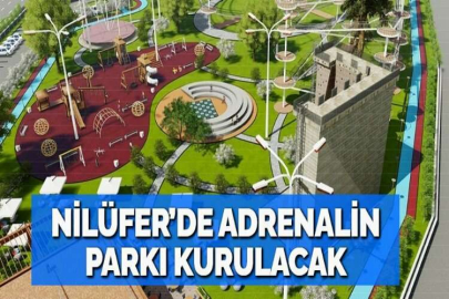 NİLÜFER’DE ADRENALİN PARKI KURULACAK