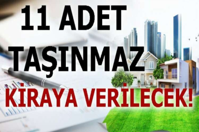 11 adet taşınmaz ihale ile kiraya verilecektir