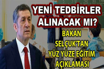 Yeni tedbirler alınacak mı? Bakan Selçuk'tan yüz yüze eğitim açıklaması