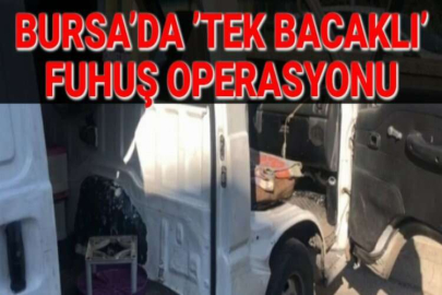 BURSA’DA ’TEK BACAKLI’ FUHUŞ OPERASYONU