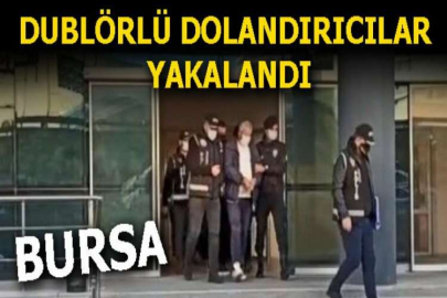 Dublörlü dolandırıcılar tutuklandı!