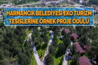 HARMANCIK BELEDİYESİ EKO TURİZM TESİSLERİNE ÖRNEK PROJE ÖDÜLÜ