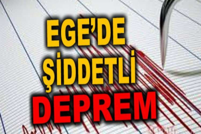 EGE'DE ŞİDDETLİ DEPREM!