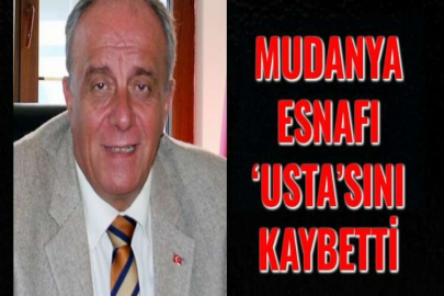 MUDANYA ESNAFI ‘USTA’SINI KAYBETTİ