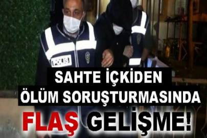 Sahte içkiden ölüm soruşturmasında yeni gelişme