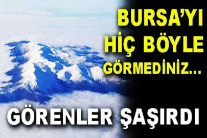 Bursa'yı hiç böyle görmediniz...