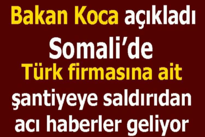 Bakan Koca: Somali'de ölen vatandaşlarımızın sayısı 2'ye yükseldi