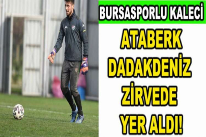 Bursasporlu kaleci Ataberk Dadakdeniz zirvede yer aldı