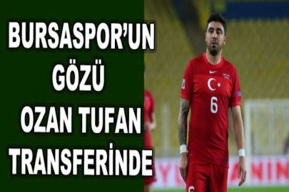 Bursaspor’un gözü Ozan Tufan transferinde