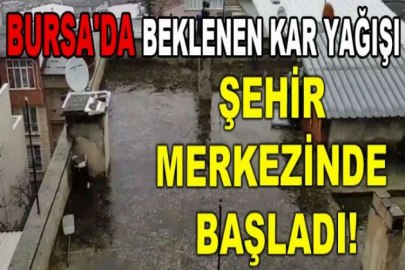 Bursa'da beklenen kar yağışı, şehir merkezinde başladı